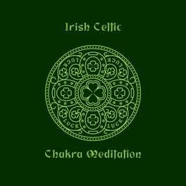Album cover of Irish Celtic Chakra Meditation: New Age Music for Spiritual Healing