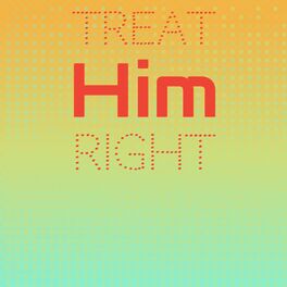 Album cover of Treat Him Right