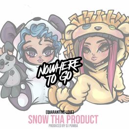 Snow Tha Product Nowhere To Go Quarantine Love Lyrics And Songs Deezer