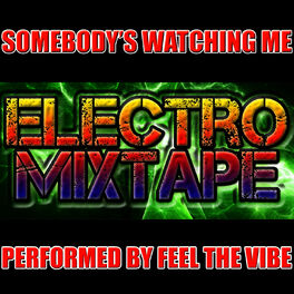 Album cover of Somebody's Watching Me: Electro Mixtape