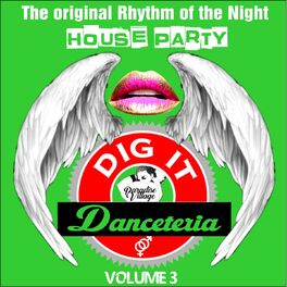 Album cover of Danceteria Dig-It - Volume 3 - The Original Rhythm of the Night - House Party (House Groovin')