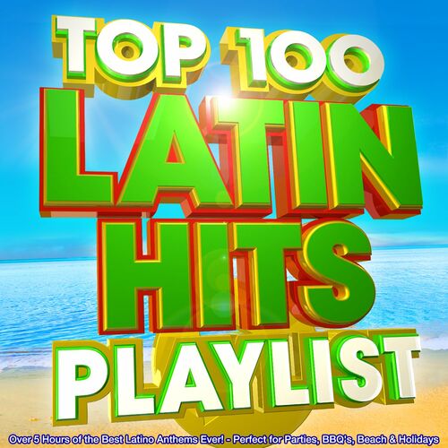 The Latino Collective Top 100 Latin Hits Playlist over 5 Hours of