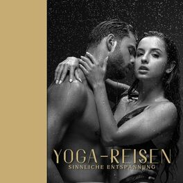 Album cover of Yoga-Reisen: Sinnliche Entspannung zu zweit, Flamme der Körperverbindung
