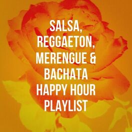 Album cover of Salsa, Reggaeton, Merengue & Bachata Happy Hour Playlist