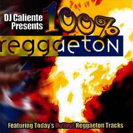 Album cover of DJ Caliente Presents: 100% Reggaeton