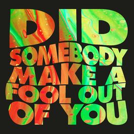 Album cover of Did Somebody Make a Fool Out of You