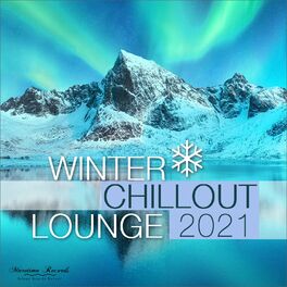 Album cover of Winter Chillout Lounge 2021 - Smooth Lounge Sounds for the Cold Season