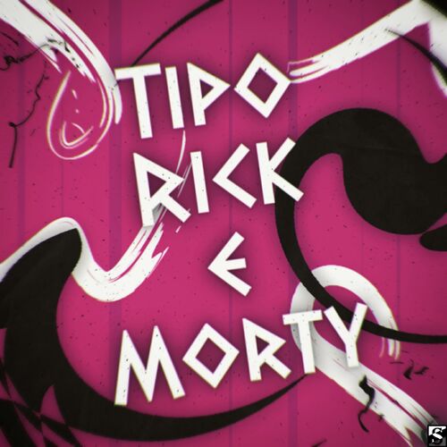 VMZ - Tipo Rick E Morty: lyrics and songs