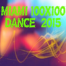 Album cover of Miami 100x100 Dance 2015 (50 Top Hits for Your Party House EDM)