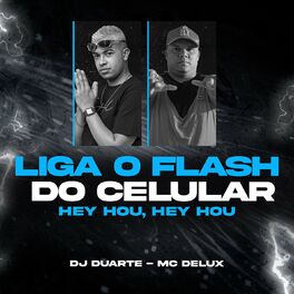 Album cover of Liga o Flash do celular - Hey Hou, Hey Hou