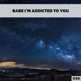 Album cover of Babe I'm Addicted To You XXII