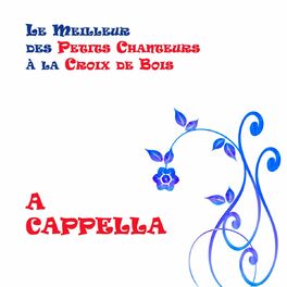 Album cover of A Cappella, Le meilleur des Petits Chanteurs à la Croix de Bois