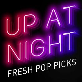 Album cover of Up at Night - Fresh Pop Picks