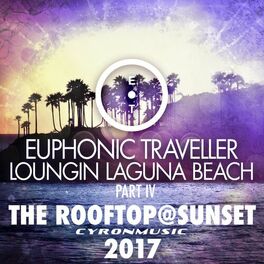 Album cover of The Rooftop@Sunset (2017 Mix Loungin Laguna Beach, Pt. 4)