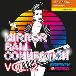 Album cover of Mirror Ball Connection Vol. 2 (Mixed Compilation for Fitness & Workout - 136/150 BPM - 32 Count - Ideal for Hi-Low Impact)