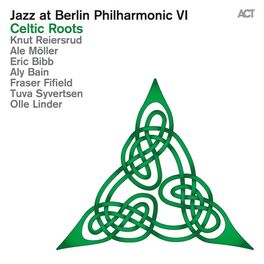 Album cover of Jazz at Berlin Philharmonic VI: Celtic Roots