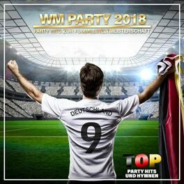 Album cover of WM Party 2018 Party Hits zur Fußballweltmeisterschaft (Top Party Hits und Hymnen)