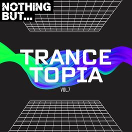 Album cover of Nothing But... Trancetopia, Vol. 07