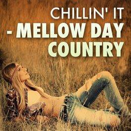 Album cover of Chillin' It - Mellow Day Country