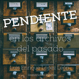 Album cover of Pendiente en los archivos del pasado