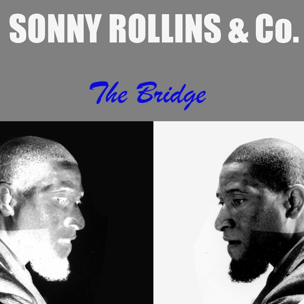 Me sonny. Sonny Rollins the Bridge. Sonny Rollins the Bridge 1962.