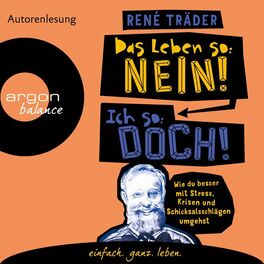 Album cover of Das Leben so: nein! Ich so: doch! - Wie du besser mit Stress, Krisen und Schicksalsschlägen umgehst (Ungekürzte Lesung)