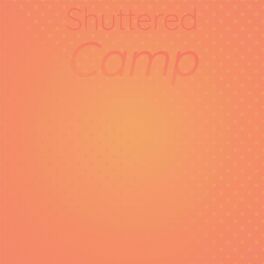 Album cover of Shuttered Camp