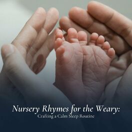 Album cover of Nursery Rhymes for the Weary: Crafting a Calm Sleep Routine