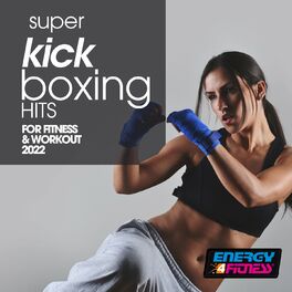 Album cover of Super Kick Boxing Hits For Fitness & Workout 2022 140 Bpm / 32 Count