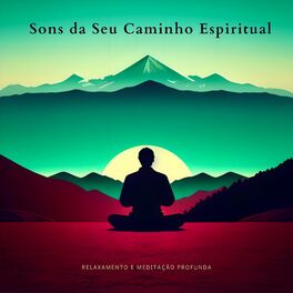 Album cover of Sons da Seu Caminho Espiritual: Relaxamento e Meditação Profunda