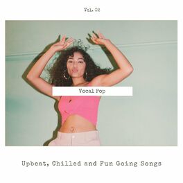 Album cover of Vocal Pop - Upbeat, Chilled And Fun Going Songs, Vol. 02