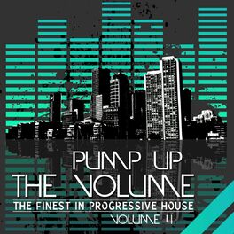 Album cover of Pump Up the Volume - the Finest in Progressive House (Vol. 4)
