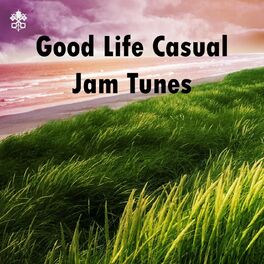 Album cover of Good Life Casual Jam Tunes