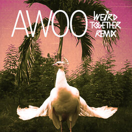 Album cover of Awoo (Weird Together Remix)