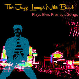 Album cover of The Jazz Lounge Niki Band Plays Elvis Presley's Songs