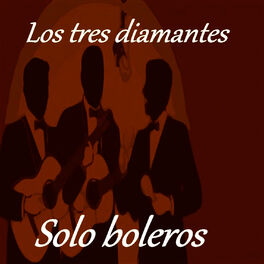 Album cover of Los Tres Diamantes - Solo Boleros