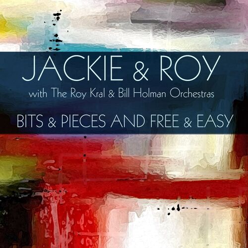 Jackie & Roy - Jackie & Roy: Bits & Pieces and Free & Easy: lyrics