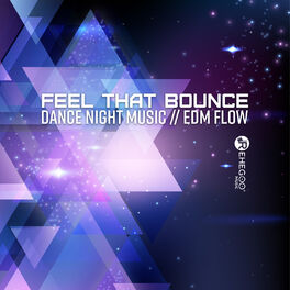 Album cover of Feel That Bounce – Dance Night Music, EDM Flow