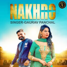Gaurav Panchal - Nakhro: lyrics and songs | Deezer