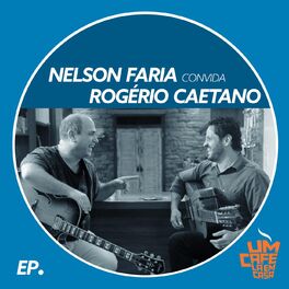 Album cover of Nelson Faria Convida Rogério Caetano: Um Café Lá em Casa