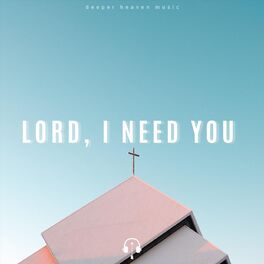 Album cover of Lord, I Need You (Instrumental)
