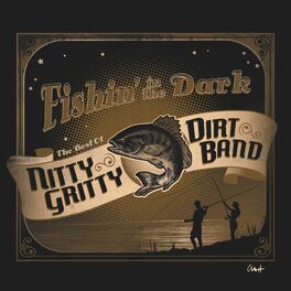 Album cover of Fishin' in the Dark: The Best of the Nitty Gritty Dirt Band