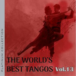 Album cover of Platinum Collection: The World's Best Tangos, Vol. 13