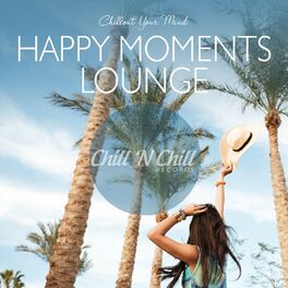 Album cover of Happy Moments Lounge: Chillout Your Mind