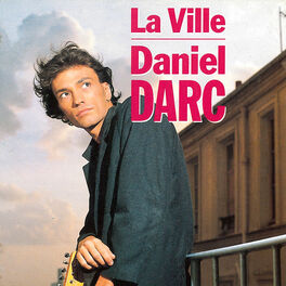 Daniel Darc La Ville Joyeux Non Anniversaire Chansons Et Paroles Deezer