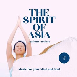 Album cover of The Spirit of Asia (Music for your Mind & Soul), Vol. 4