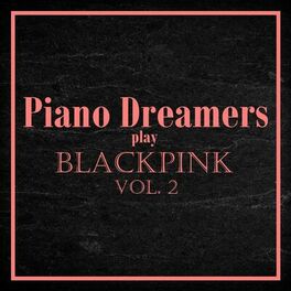 Album cover of Piano Dreamers Play Blackpink, Vol. 2 (Instrumental)