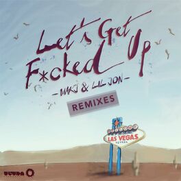 Album cover of Let's Get F*cked Up