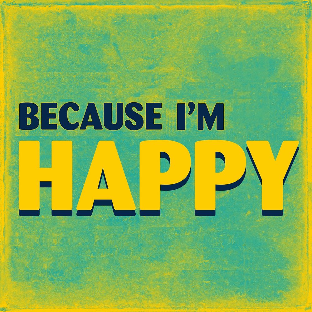 I m happy. Because im Happy. Because i am Happy. Because im Happy обложка.