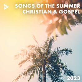 Album cover of Songs Of The Summer 2023: Christian and Gospel